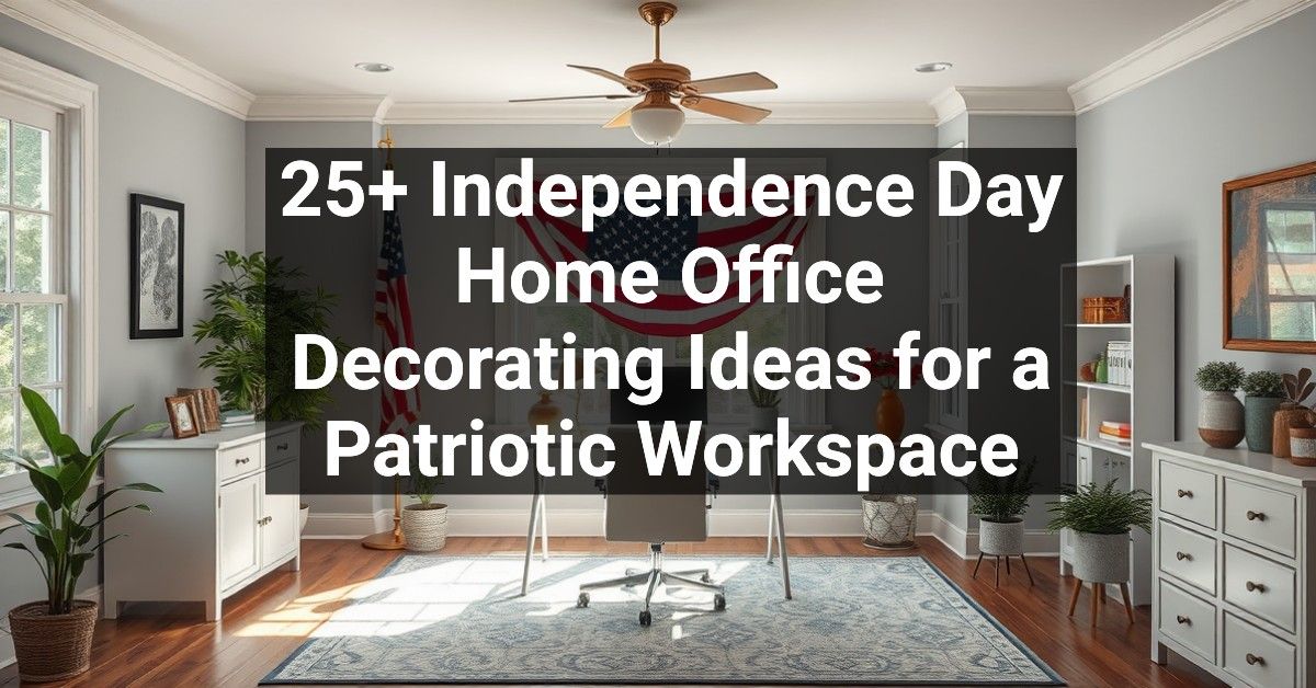 25+ Independence Day Home Office Decorating Ideas for a Patriotic Workspace