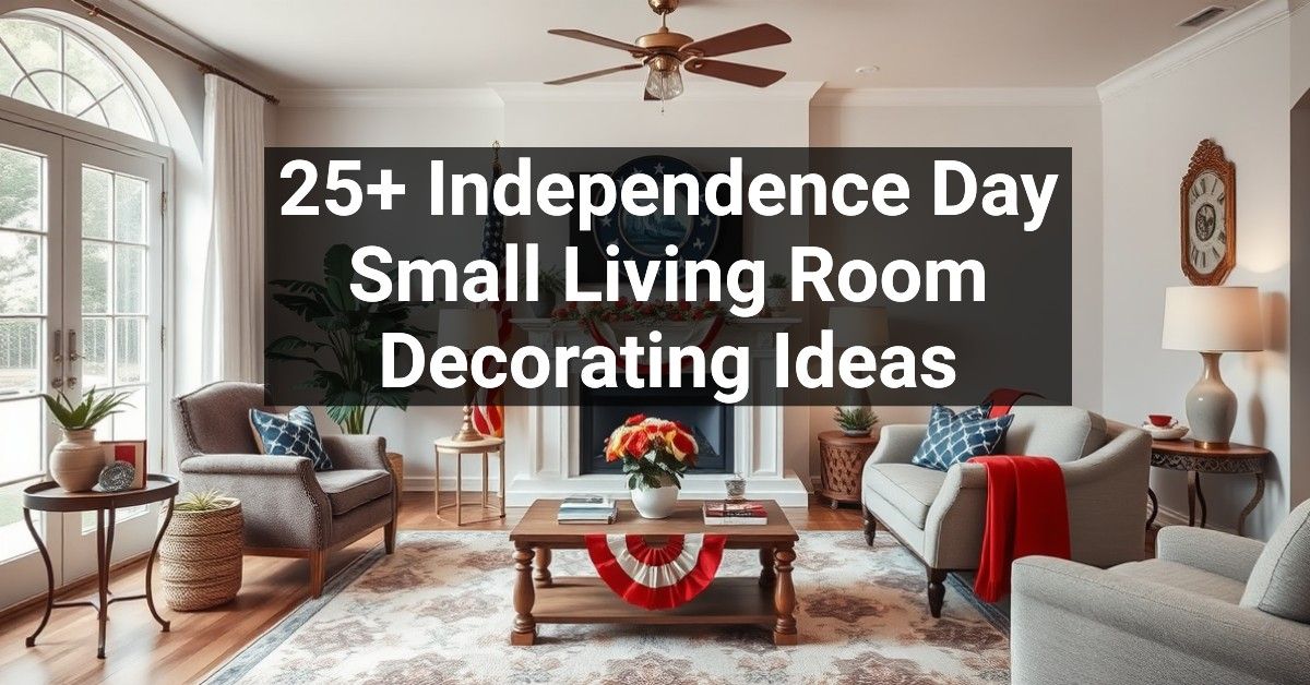 25+ Independence Day Small Living Room Decorating Ideas