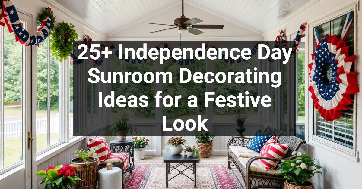 25+ Independence Day Sunroom Decorating Ideas for a Festive Look