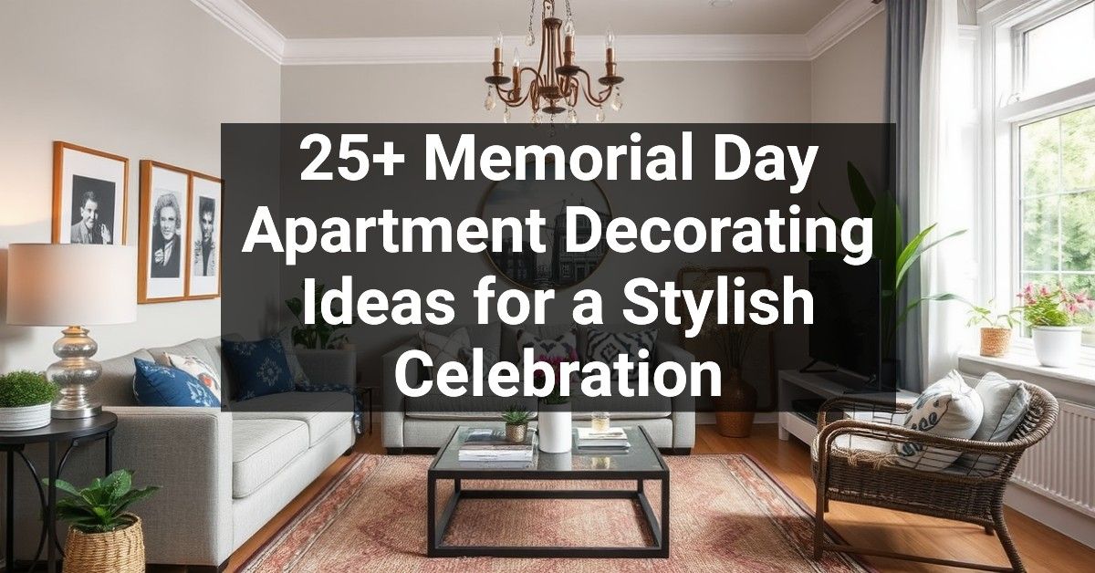 25+ Memorial Day Apartment Decorating Ideas for a Stylish Celebration