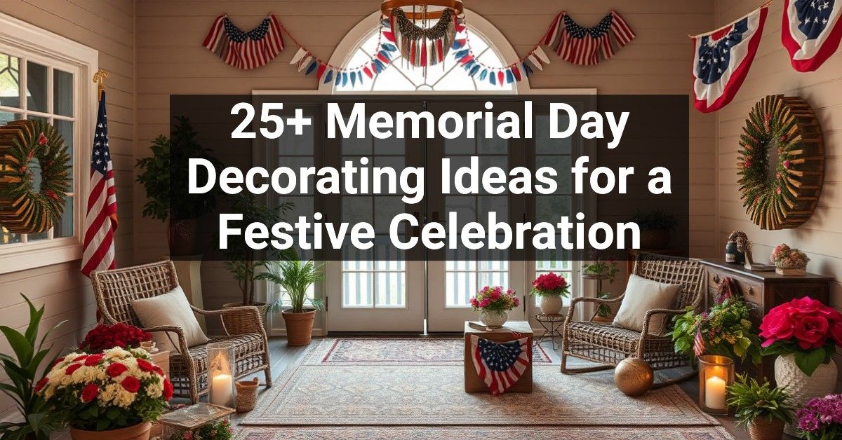 25+ Memorial Day Decorating Ideas for a Festive Celebration