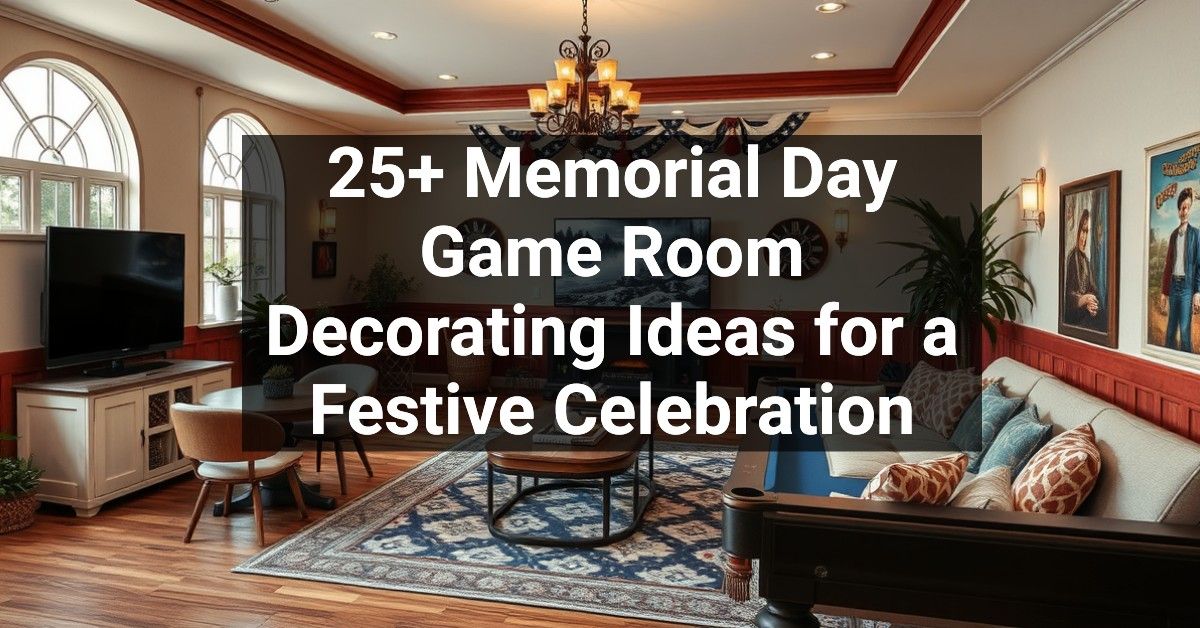 25+ Memorial Day Game Room Decorating Ideas for a Festive Celebration