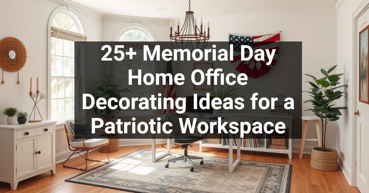 25+ Memorial Day Home Office Decorating Ideas for a Patriotic Workspace