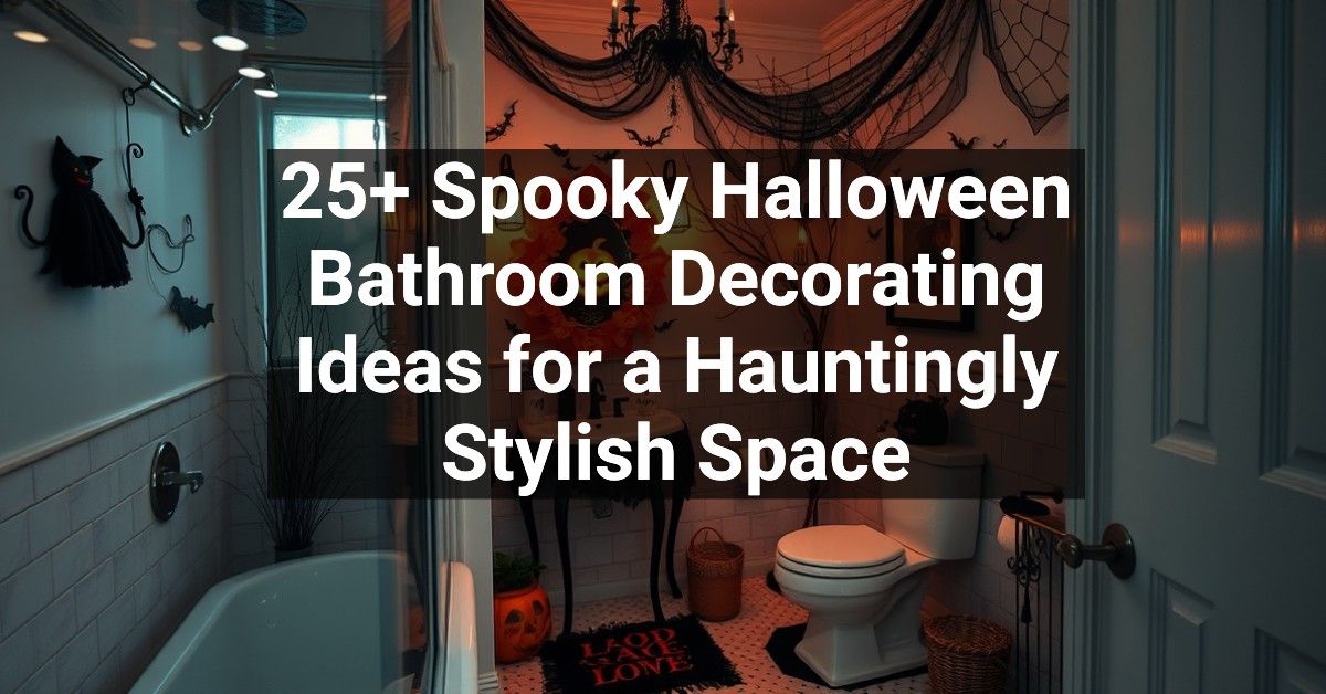 25+ Spooky Halloween Bathroom Decorating Ideas for a Hauntingly Stylish Space