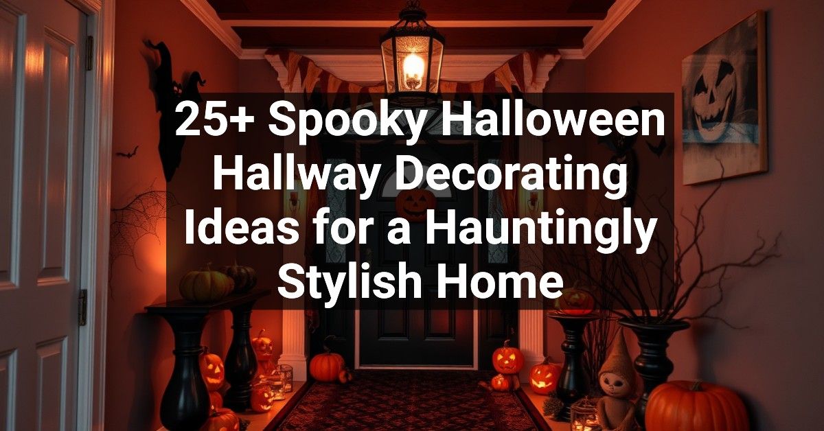 25+ Spooky Halloween Hallway Decorating Ideas for a Hauntingly Stylish Home