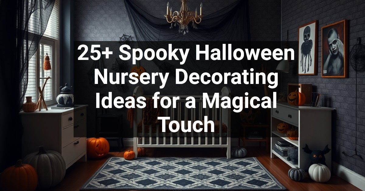 25+ Spooky Halloween Nursery Decorating Ideas for a Magical Touch