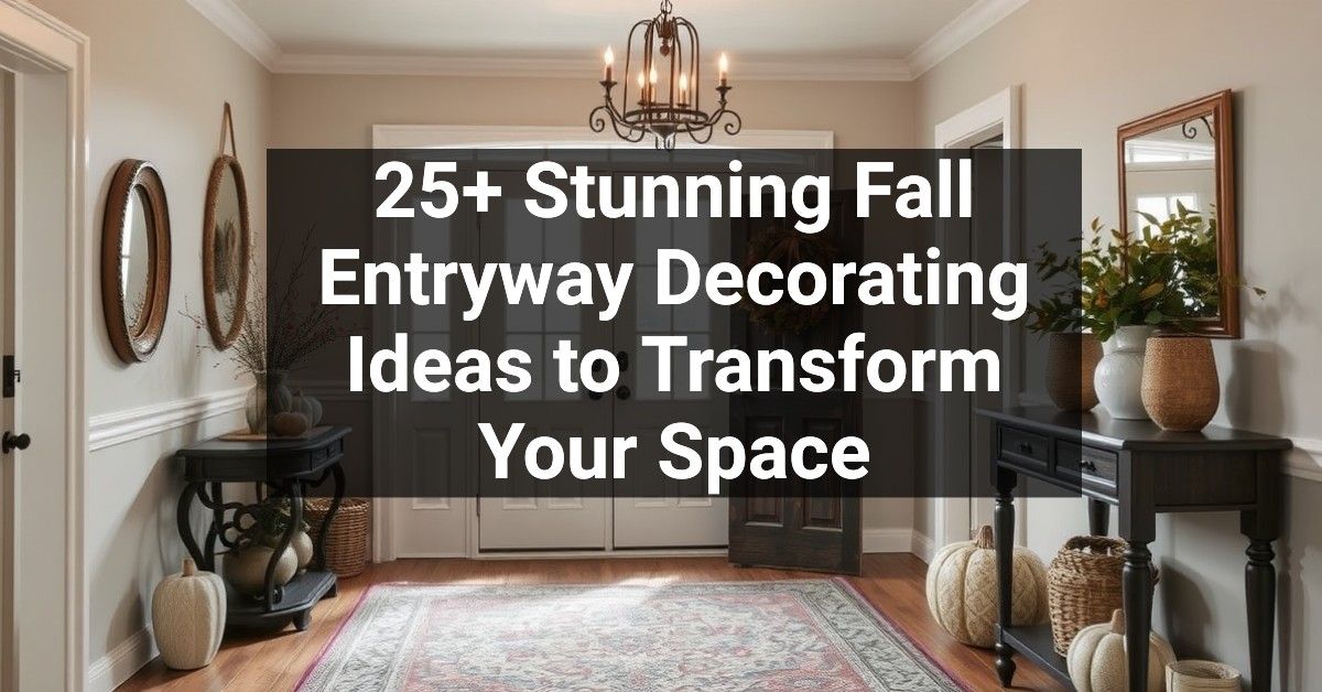 25+ Stunning Fall Entryway Decorating Ideas to Transform Your Space