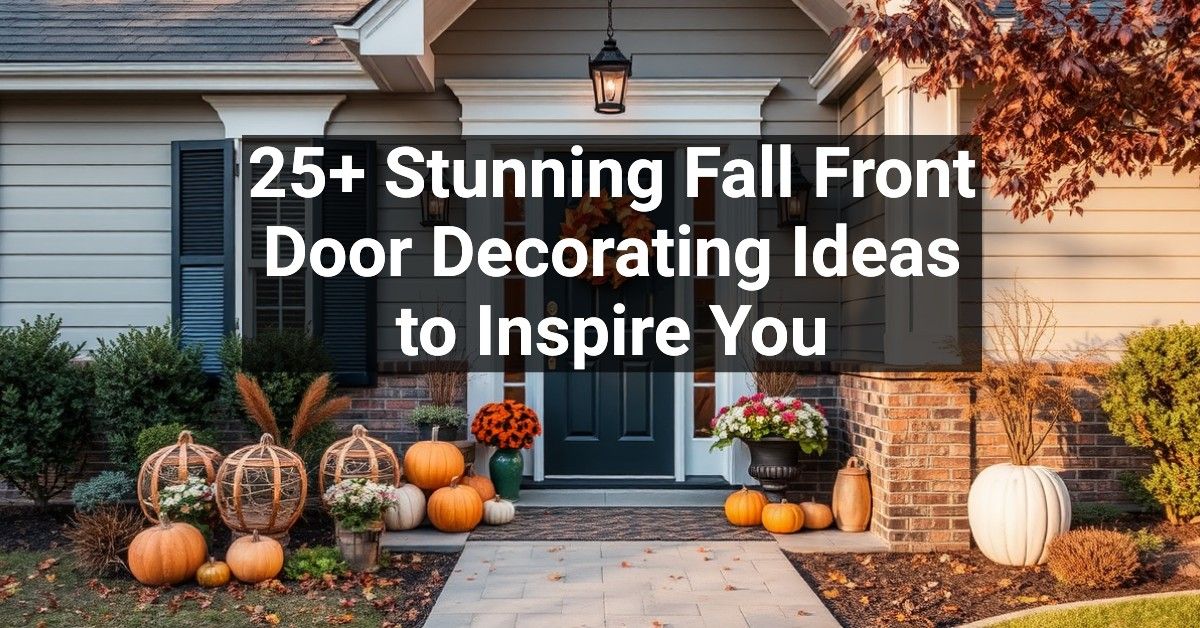 25+ Stunning Fall Front Door Decorating Ideas to Inspire You