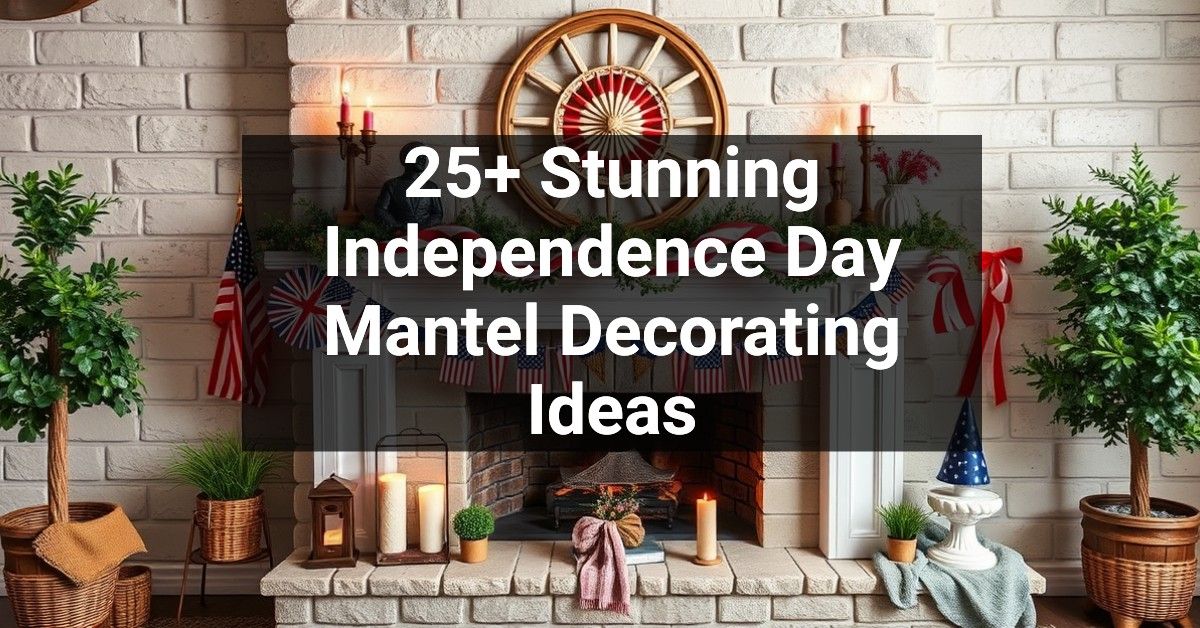 25+ Stunning Independence Day Mantel Decorating Ideas