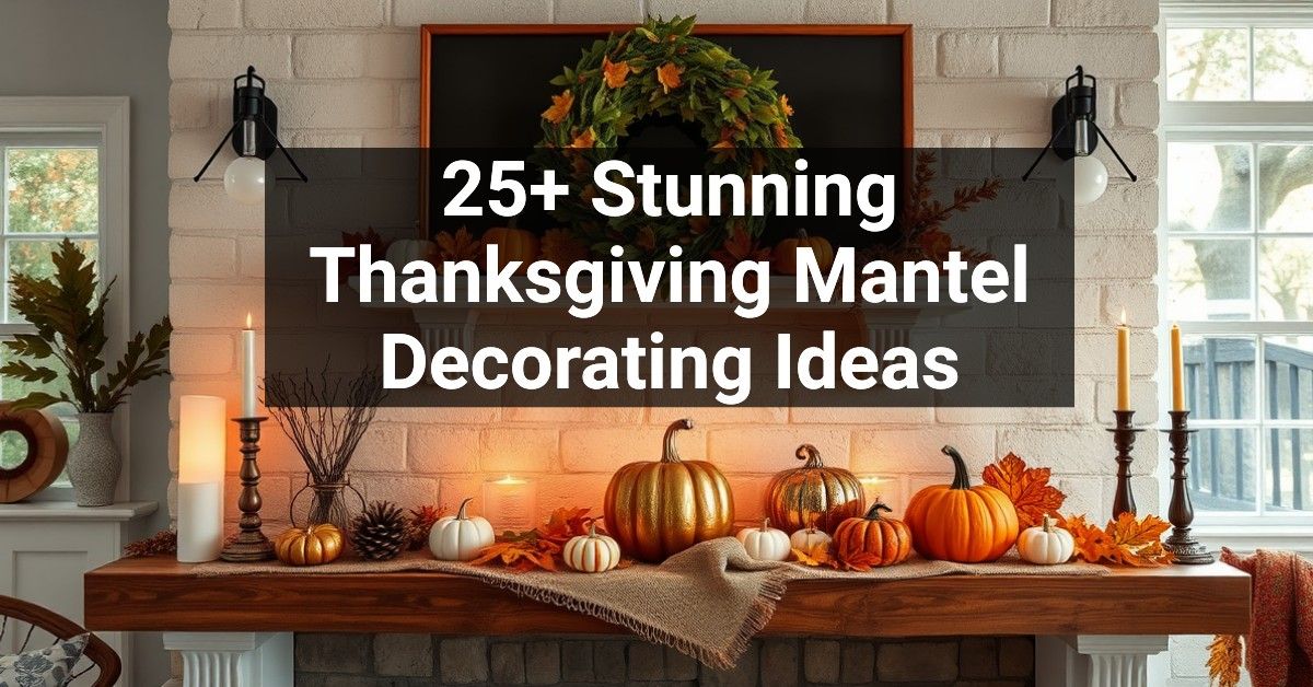 25+ Stunning Thanksgiving Mantel Decorating Ideas