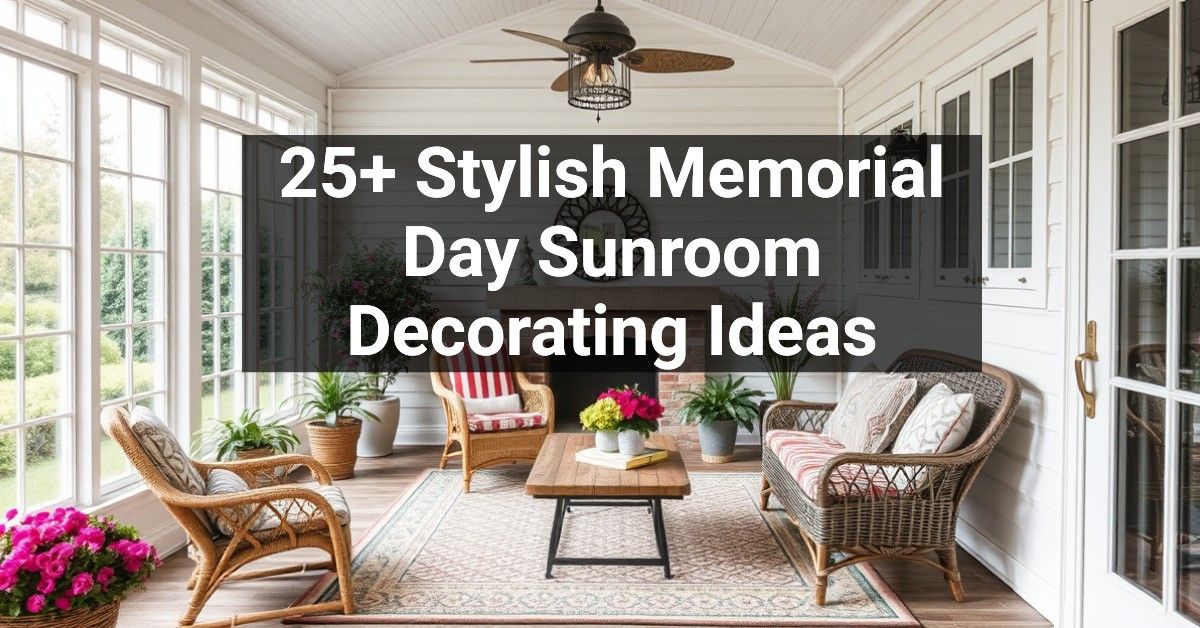 25+ Stylish Memorial Day Sunroom Decorating Ideas