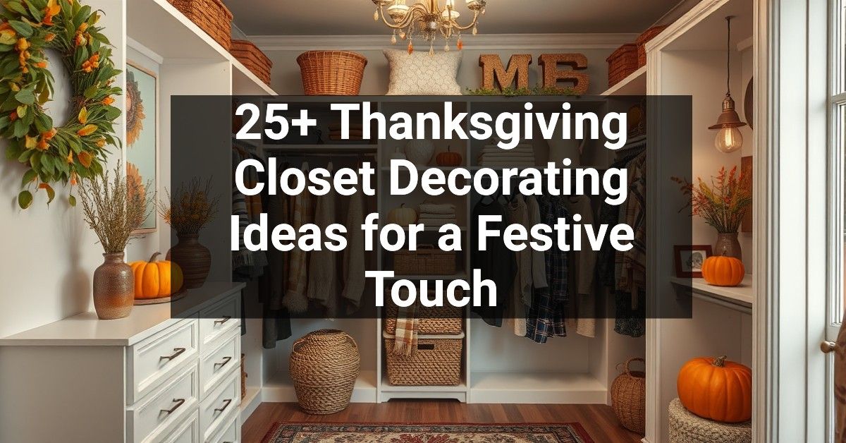 25+ Thanksgiving Closet Decorating Ideas for a Festive Touch