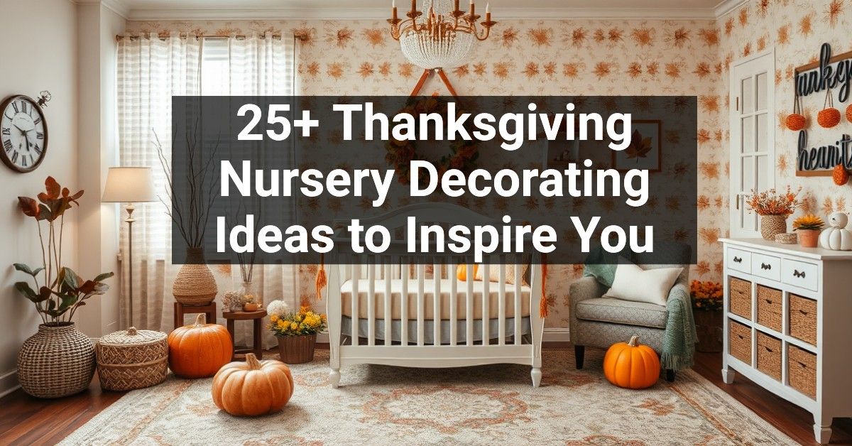 25+ Thanksgiving Nursery Decorating Ideas to Inspire You